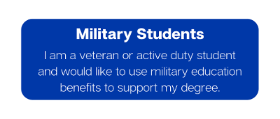 I am a veteran or active duty student and would like to use military education benefits to support my degree.